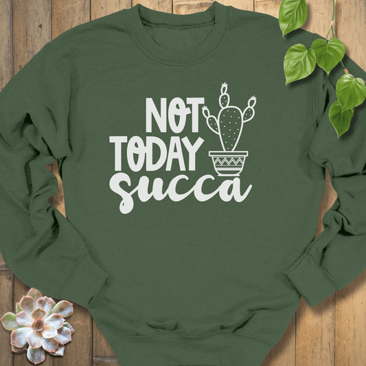 Military Green / S Not Today Succa Sweatshirt Sweatshirt