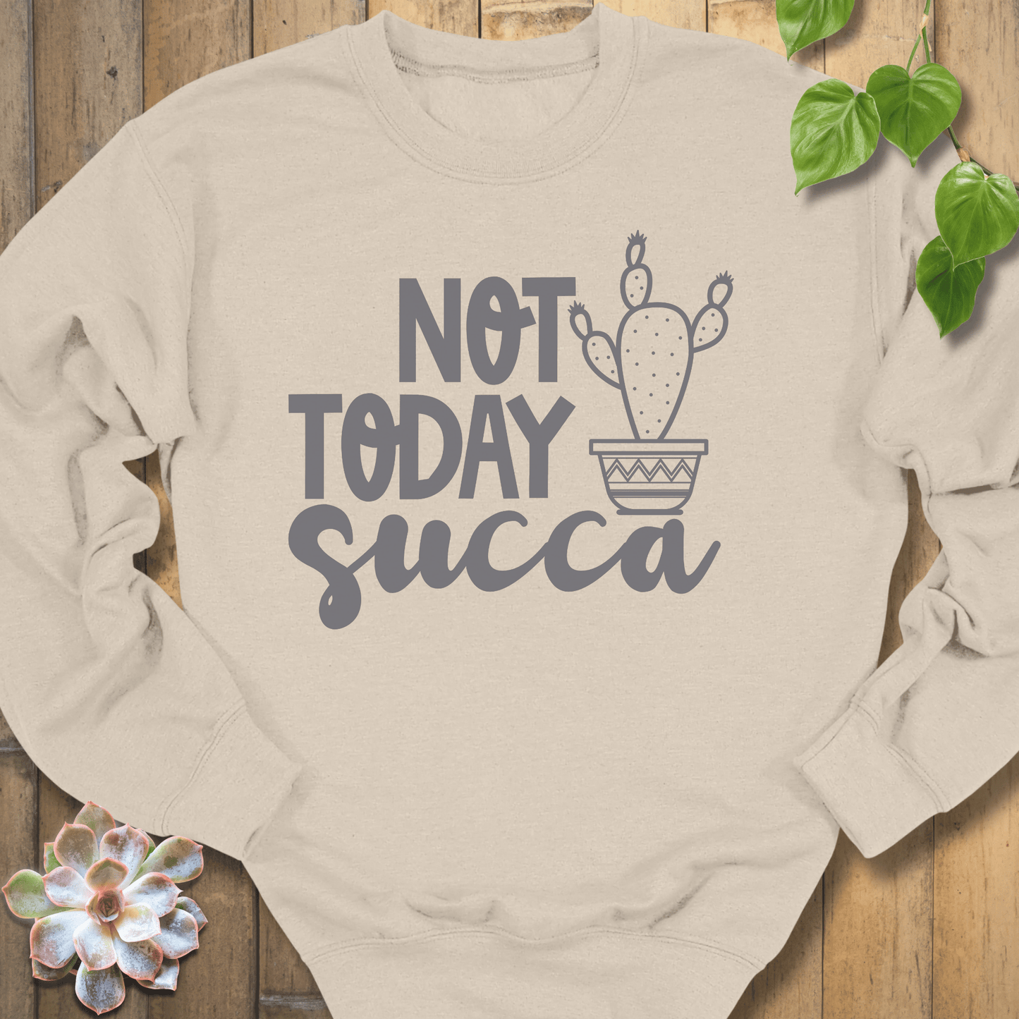 Sand / S Not Today Succa Sweatshirt Sweatshirt