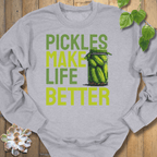 Pickles Make Life Better Sweatshirt Sweatshirt