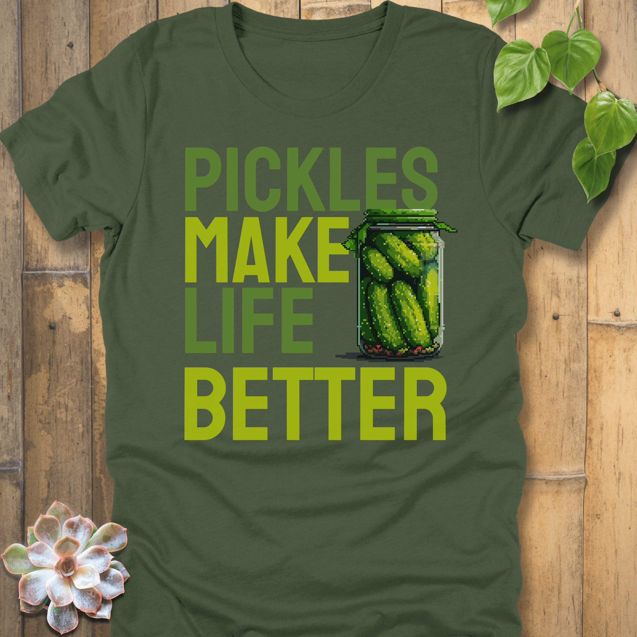 Military Green / S Pickles Make Life Better T-shirt T-Shirt