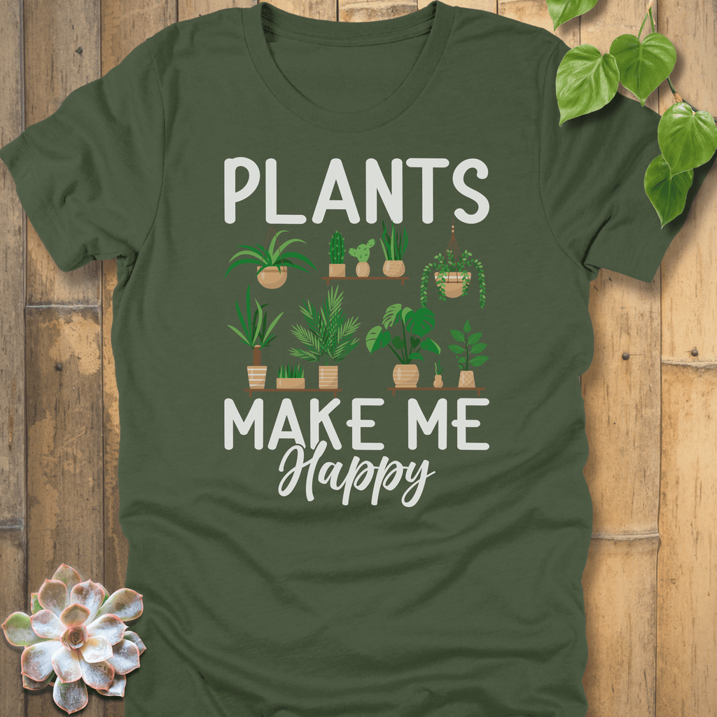 Military Green / S Plants Make Me Happy T-Shirt T-Shirt