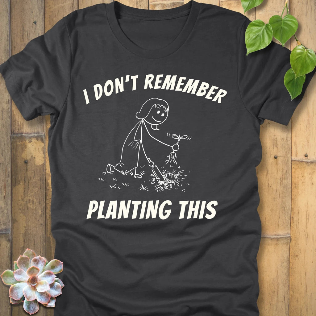 Dark Grey Heather / S Remember Planting This T-Shirt T-Shirt