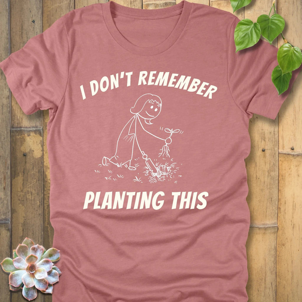 Heather Mauve / S Remember Planting This T-Shirt T-Shirt