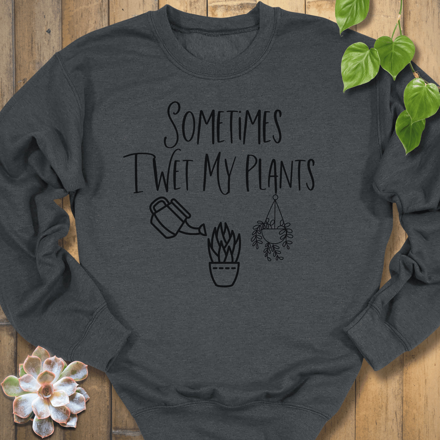 Dark Heather / S Sometimes I Wet My Plants Sweatshirt Sweatshirt