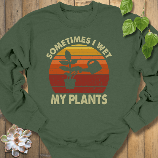 Military Green / S Sometimes I Wet My Plants Sweatshirt Sweatshirt