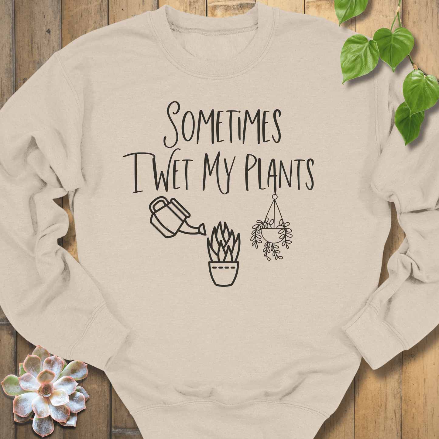Sand / S Sometimes I Wet My Plants Sweatshirt Sweatshirt