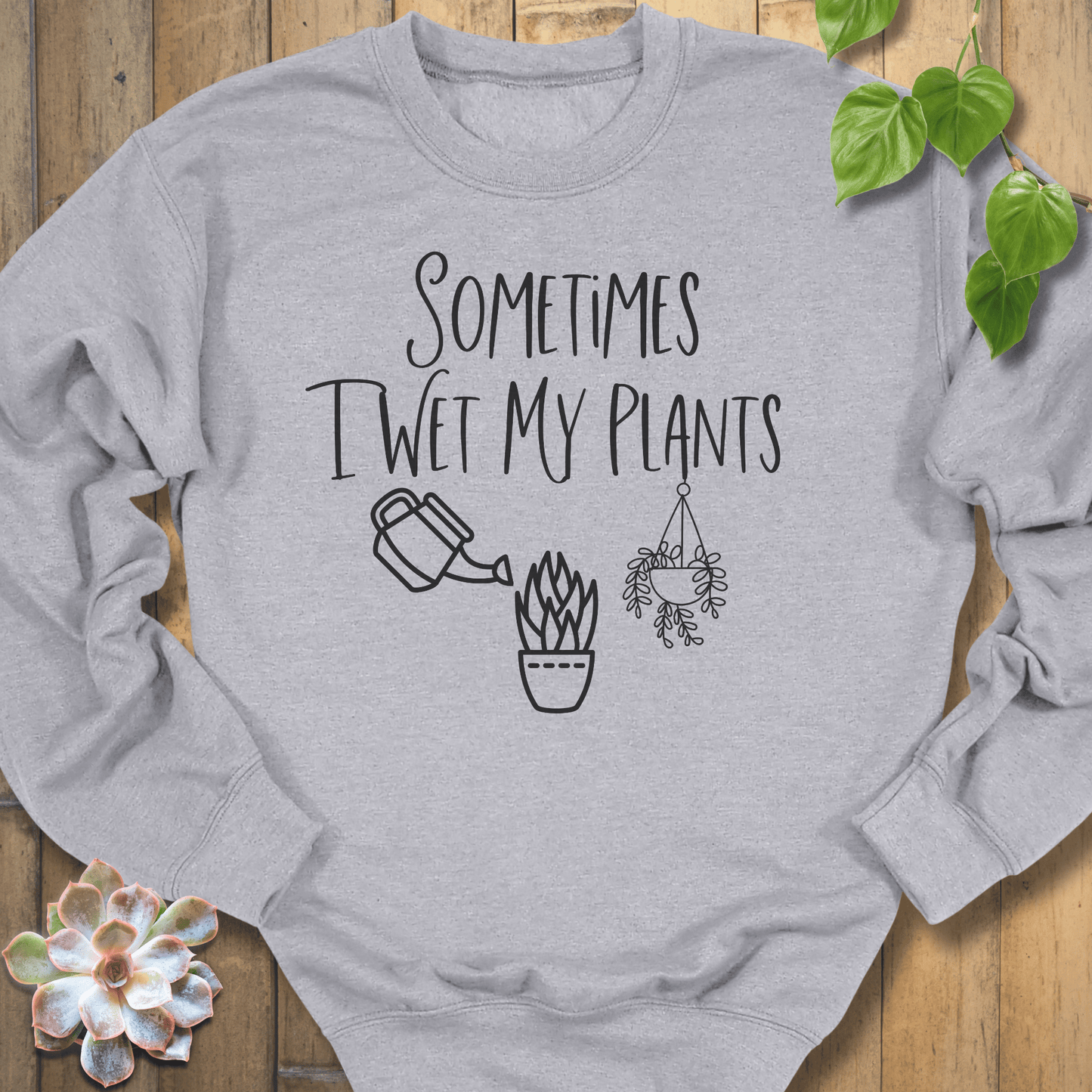 Sport Grey / S Sometimes I Wet My Plants Sweatshirt Sweatshirt