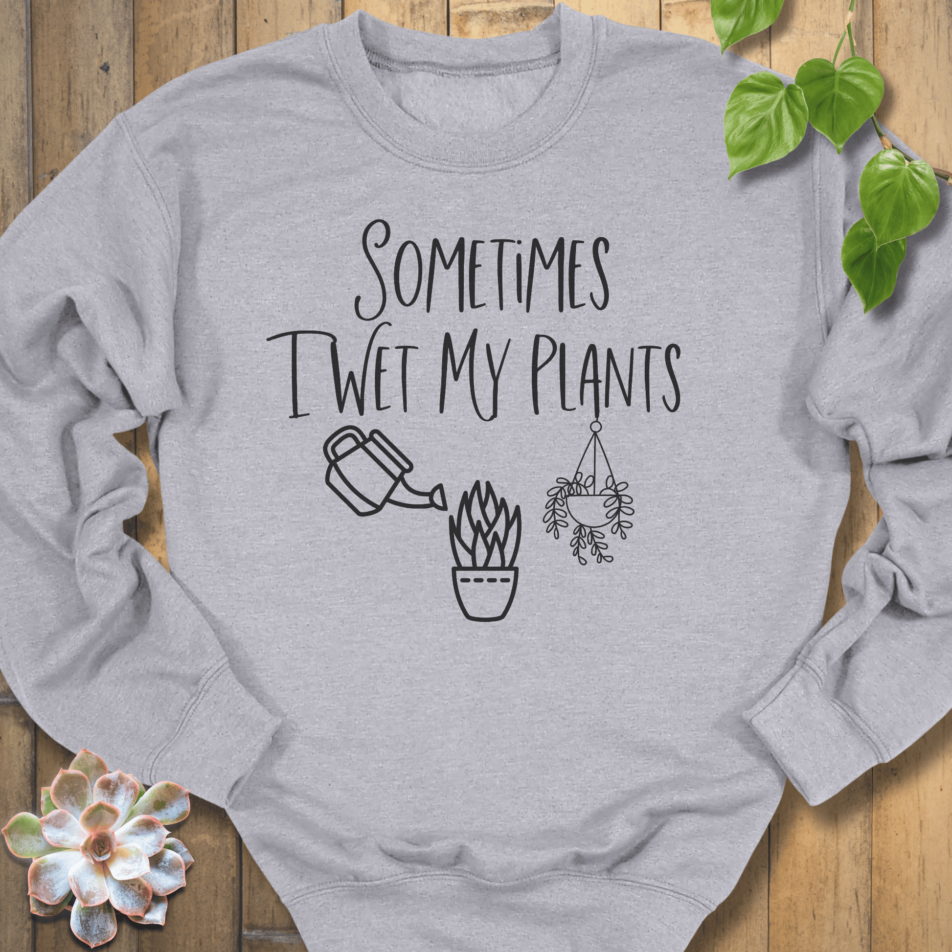 Sport Grey / S Sometimes I Wet My Plants Sweatshirt Sweatshirt