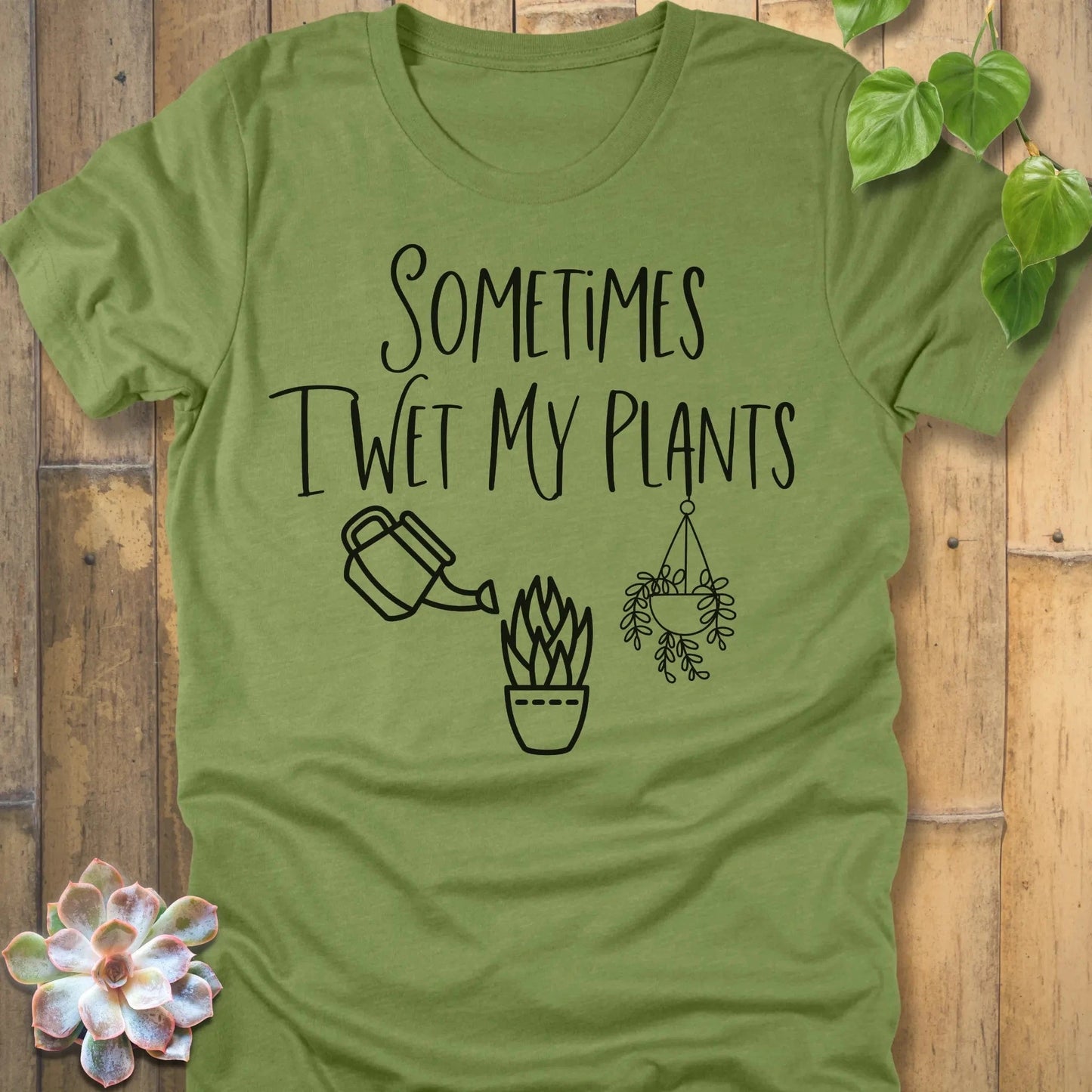 Heather Green / S Sometimes I Wet My Plants T-Shirt T-Shirt