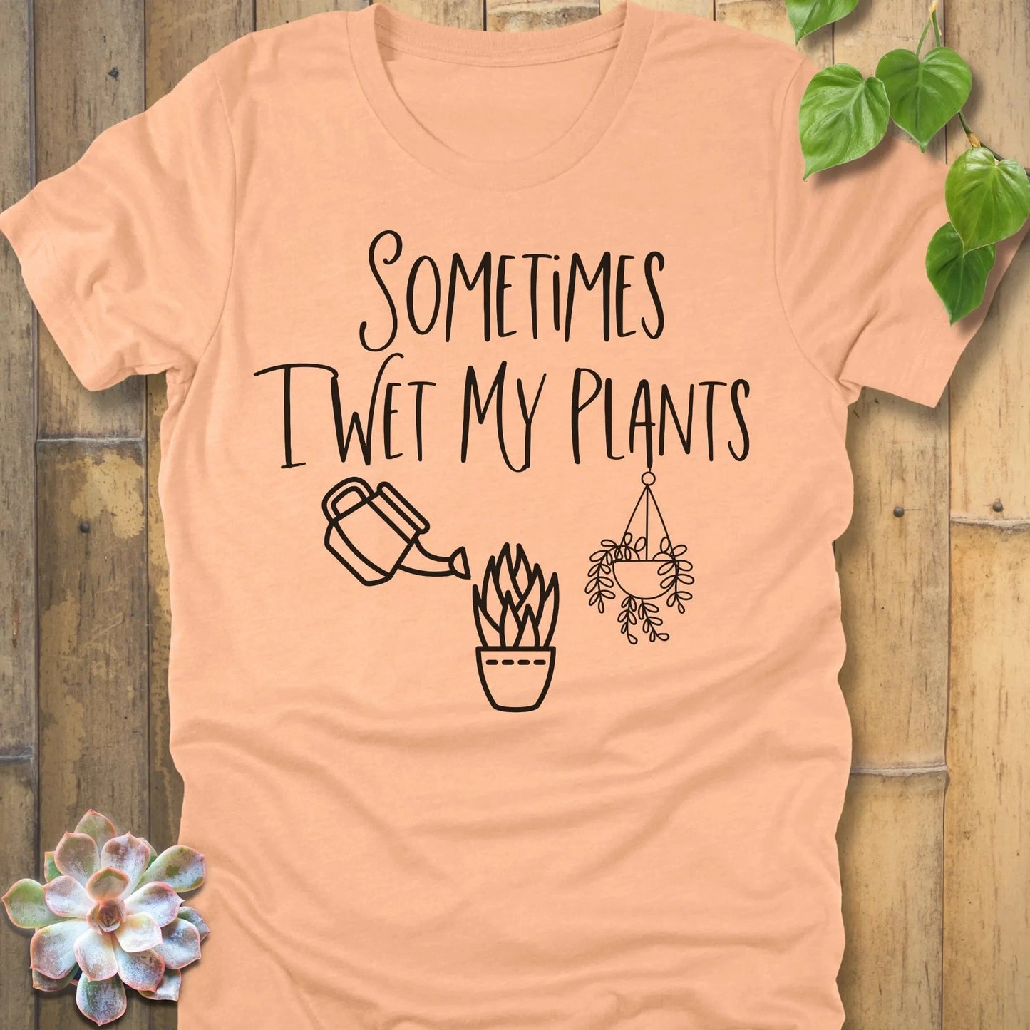 Heather Peach / S Sometimes I Wet My Plants T-Shirt T-Shirt