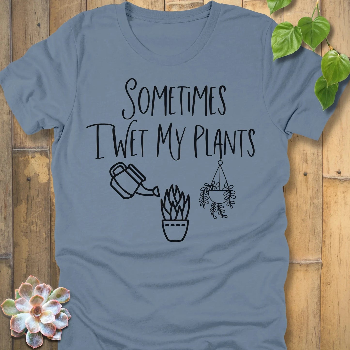 Steel Blue / S Sometimes I Wet My Plants T-Shirt T-Shirt