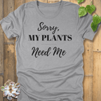 Athletic Heather / S Sorry My Plants Need Me T-shirt T-Shirt