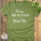 Heather Green / S Sorry My Plants Need Me T-shirt T-Shirt