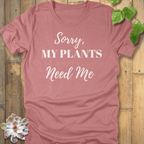Heather Mauve / S Sorry My Plants Need Me T-shirt T-Shirt
