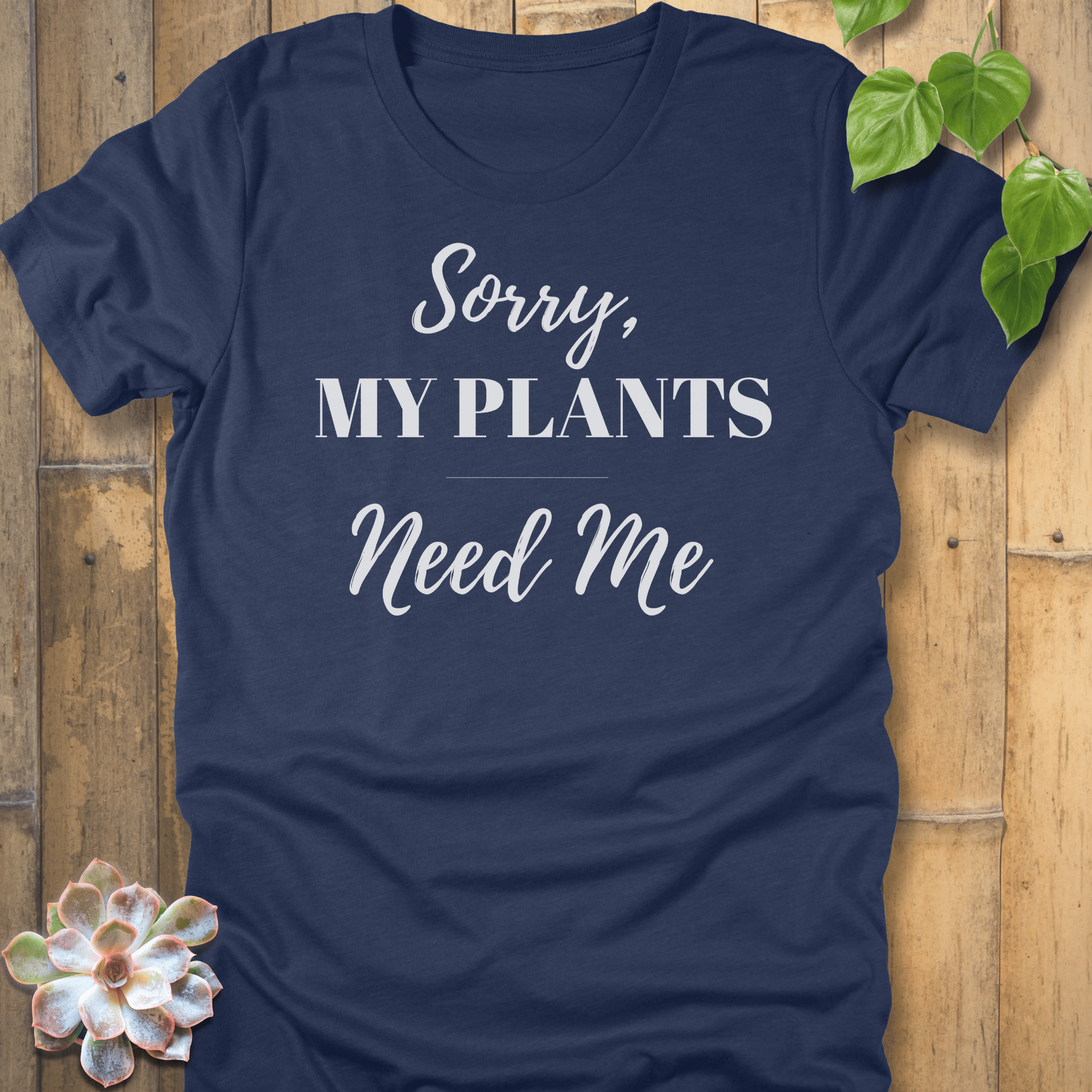 Heather Navy / S Sorry My Plants Need Me T-shirt T-Shirt