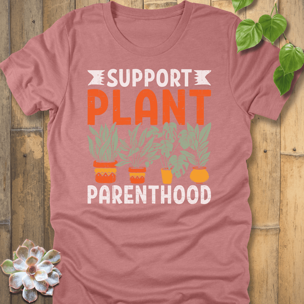 Heather Mauve / S Support Plant Parenthood T-Shirt T-Shirt