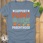 Steel Blue / S Support Plant Parenthood T-Shirt T-Shirt