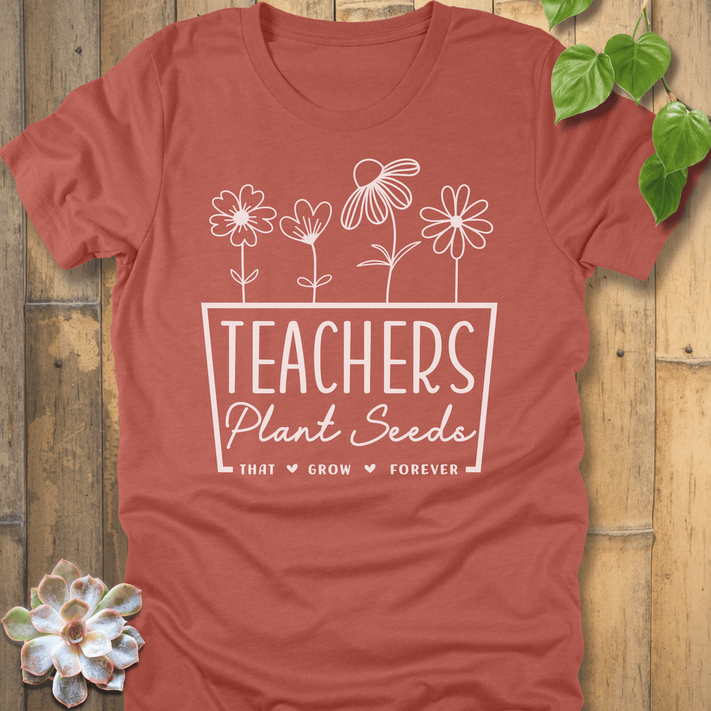 Heather Clay / S Teachers Plant Seeds T-shirt T-Shirt