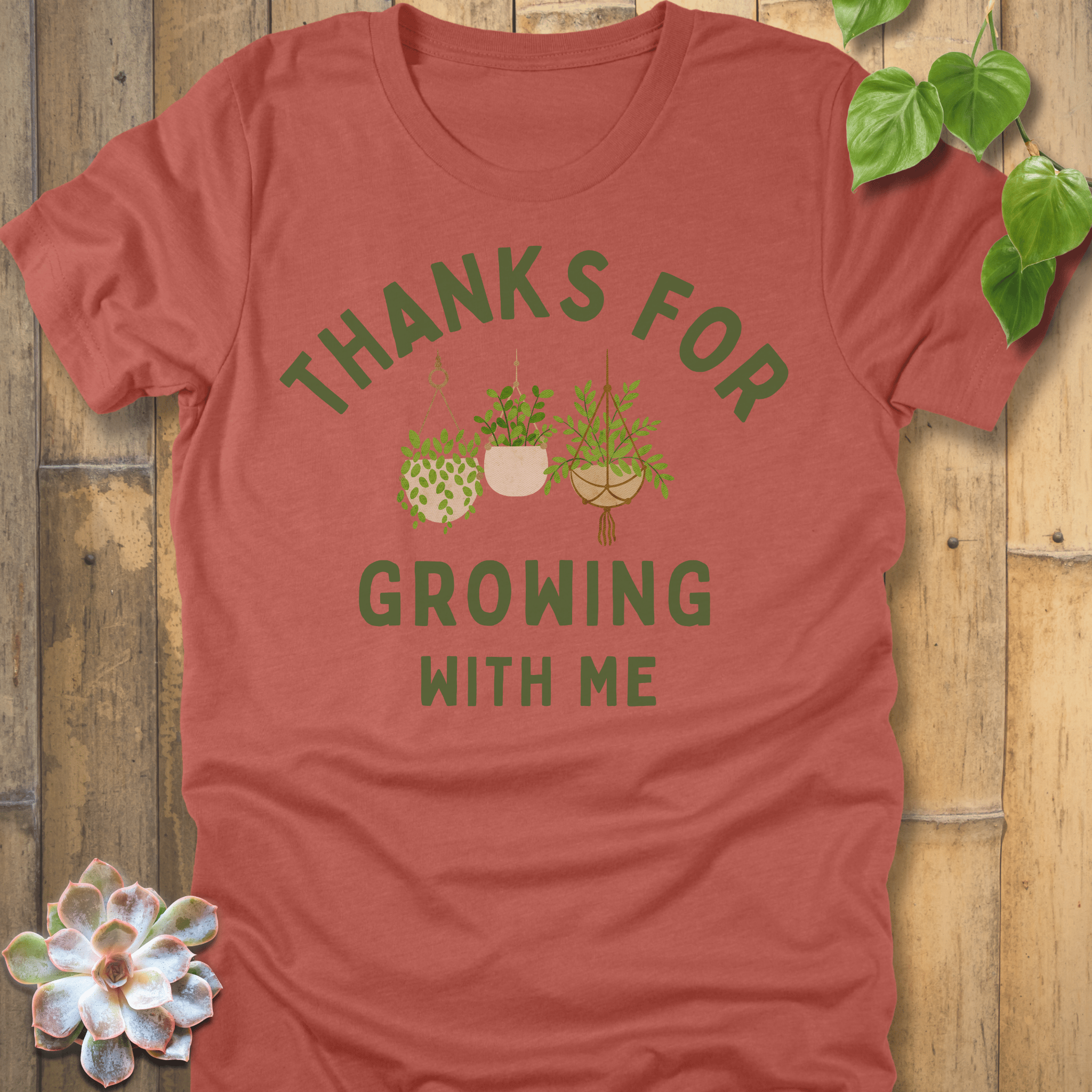Heather Clay / S Thanks For Growing T-Shirt T-Shirt