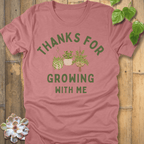 Heather Mauve / S Thanks For Growing T-Shirt T-Shirt