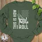 Military Green / S This Is How I Roll Sweatshirt Sweatshirt