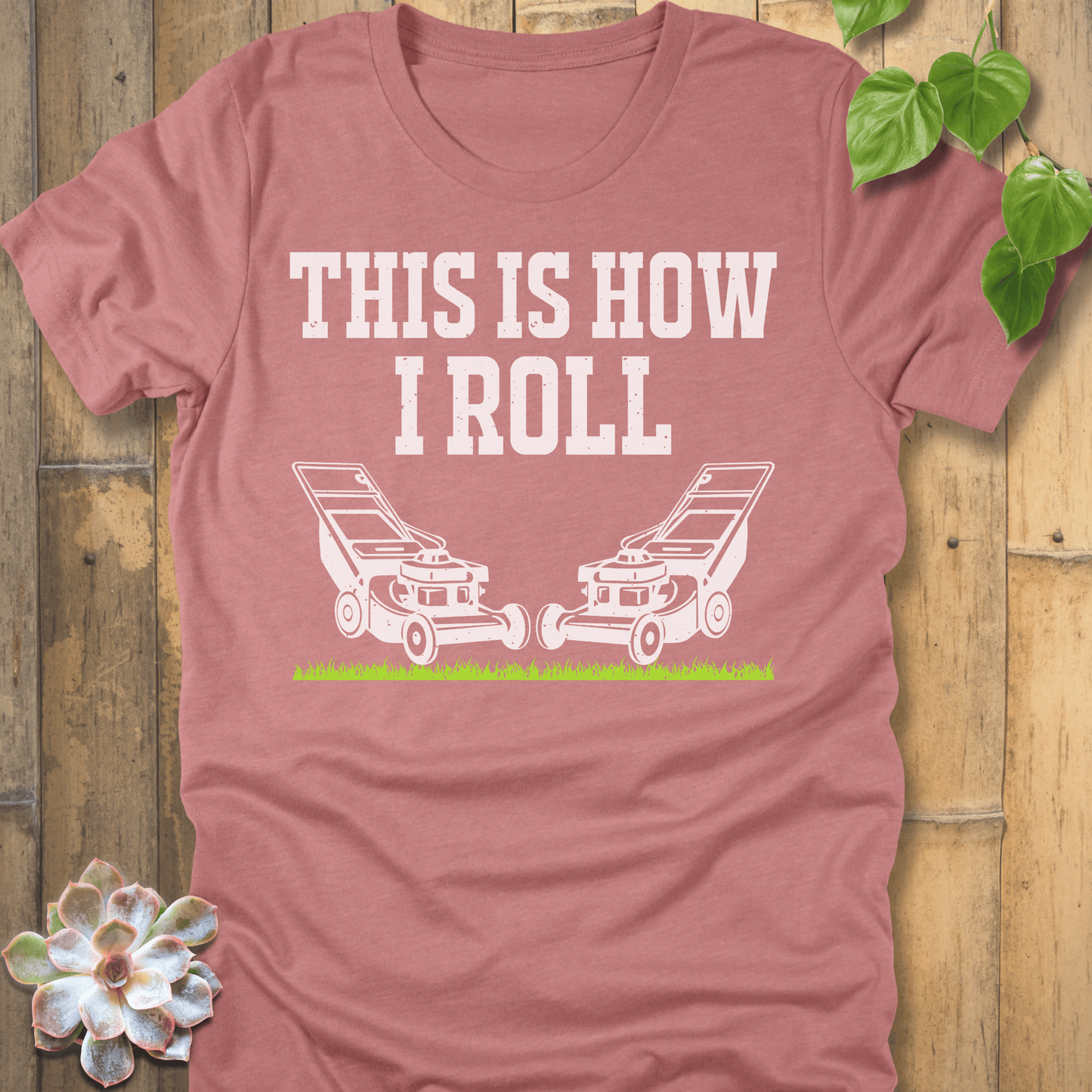 Heather Mauve / S This Is How I Roll T-Shirt T-Shirt
