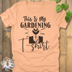 Heather Peach / S This Is My Gardening T-Shirt T-Shirt