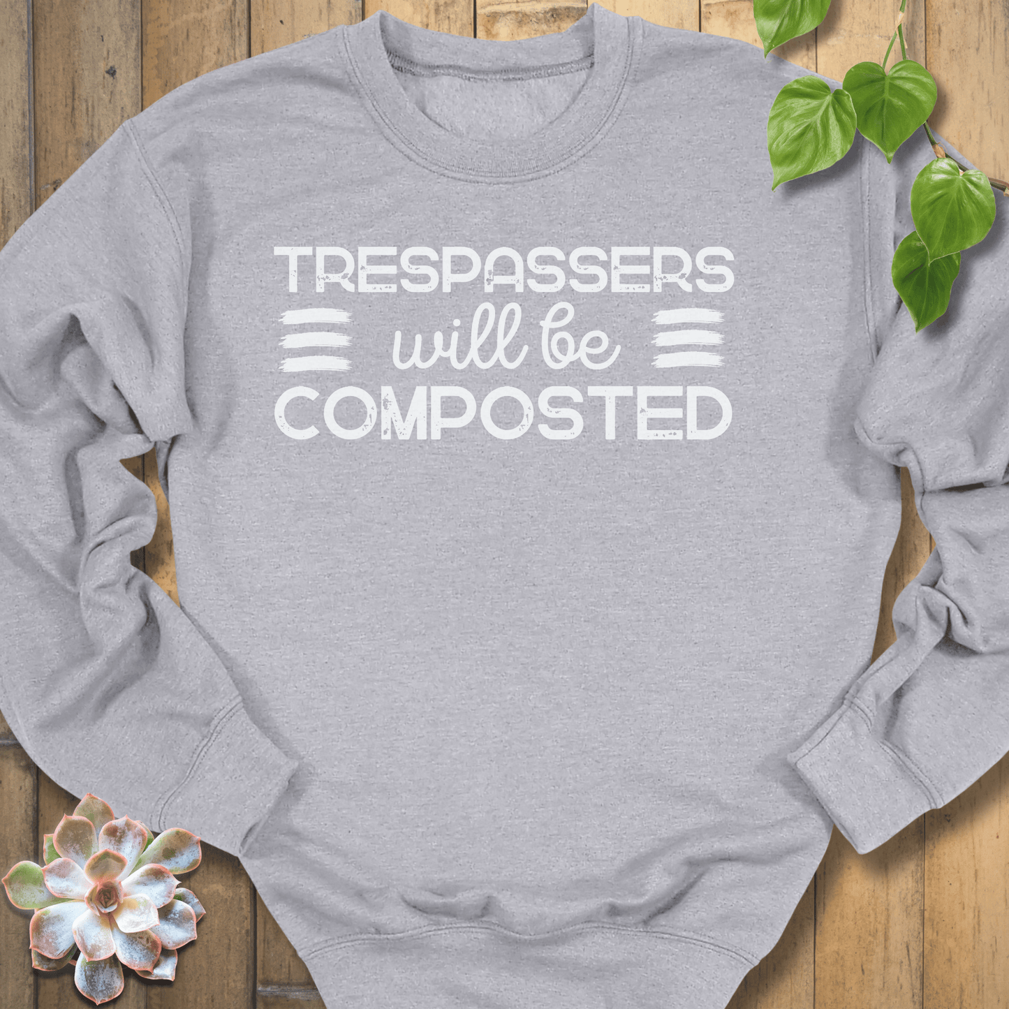 Sport Grey / S Trespassers Will Be Composted Sweatshirt Sweatshirt