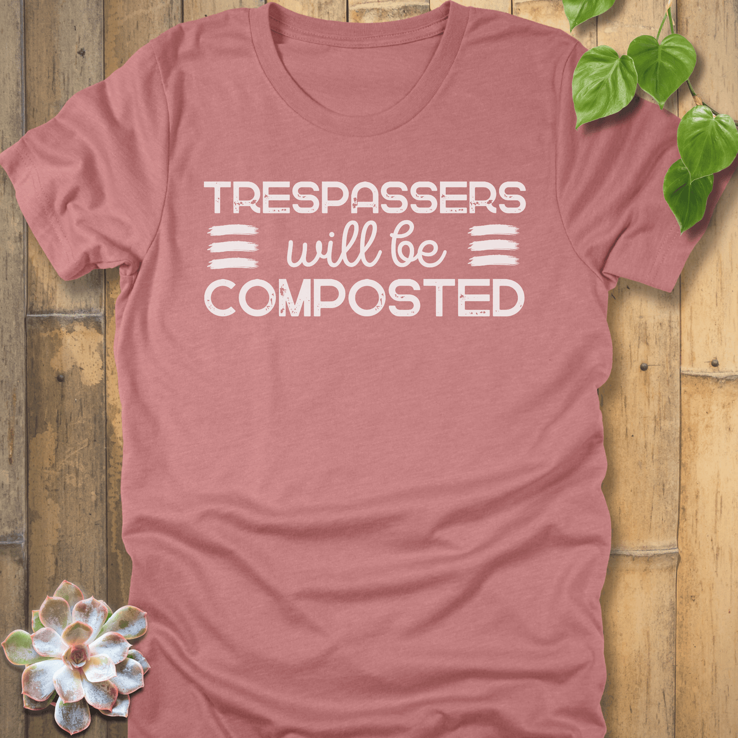 Heather Mauve / S Trespassers Will Be Composted  T-Shirt T-Shirt