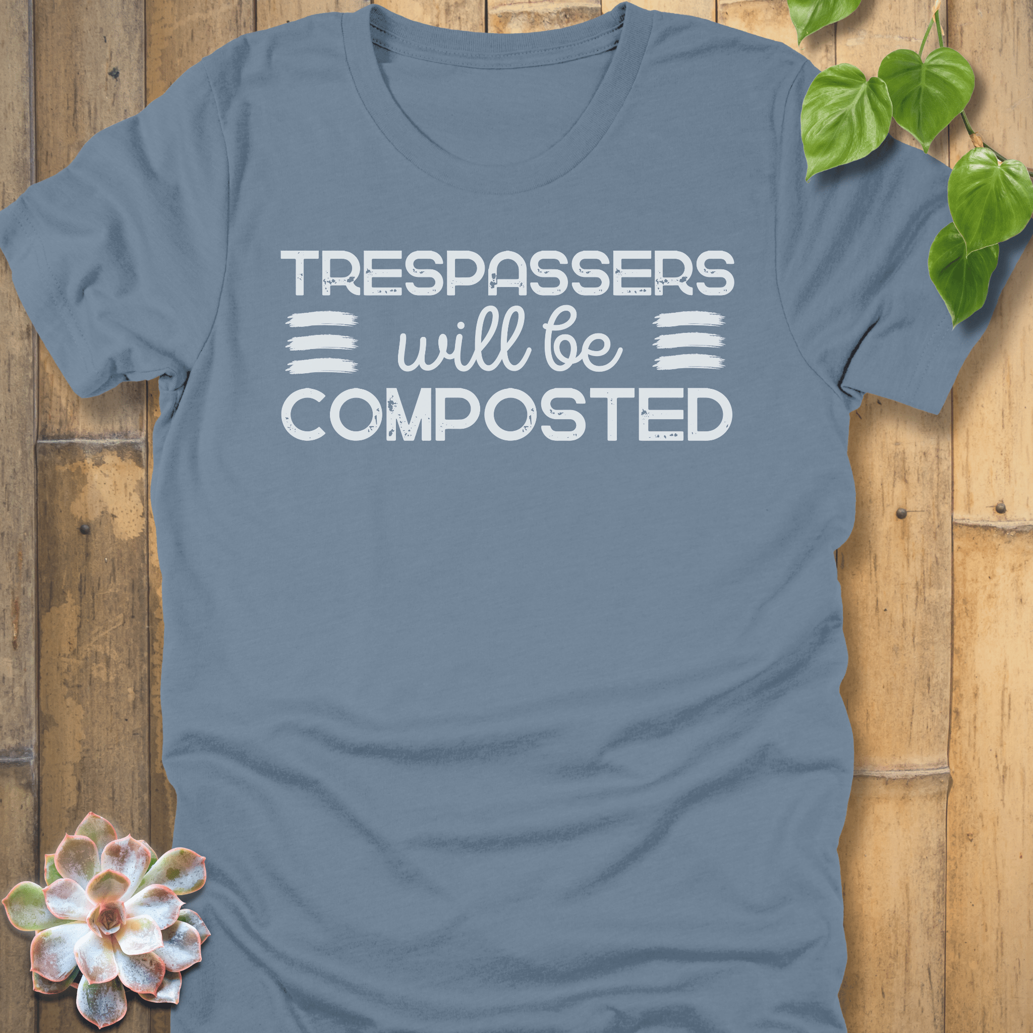 Steel Blue / S Trespassers Will Be Composted  T-Shirt T-Shirt