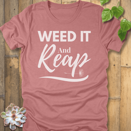 Heather Mauve / S Weed It And Reap T-shirt T-Shirt