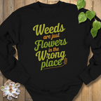 Black / S Weeds Are Just Flowers Sweatshirt Sweatshirt