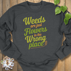 Dark Heather / S Weeds Are Just Flowers Sweatshirt Sweatshirt