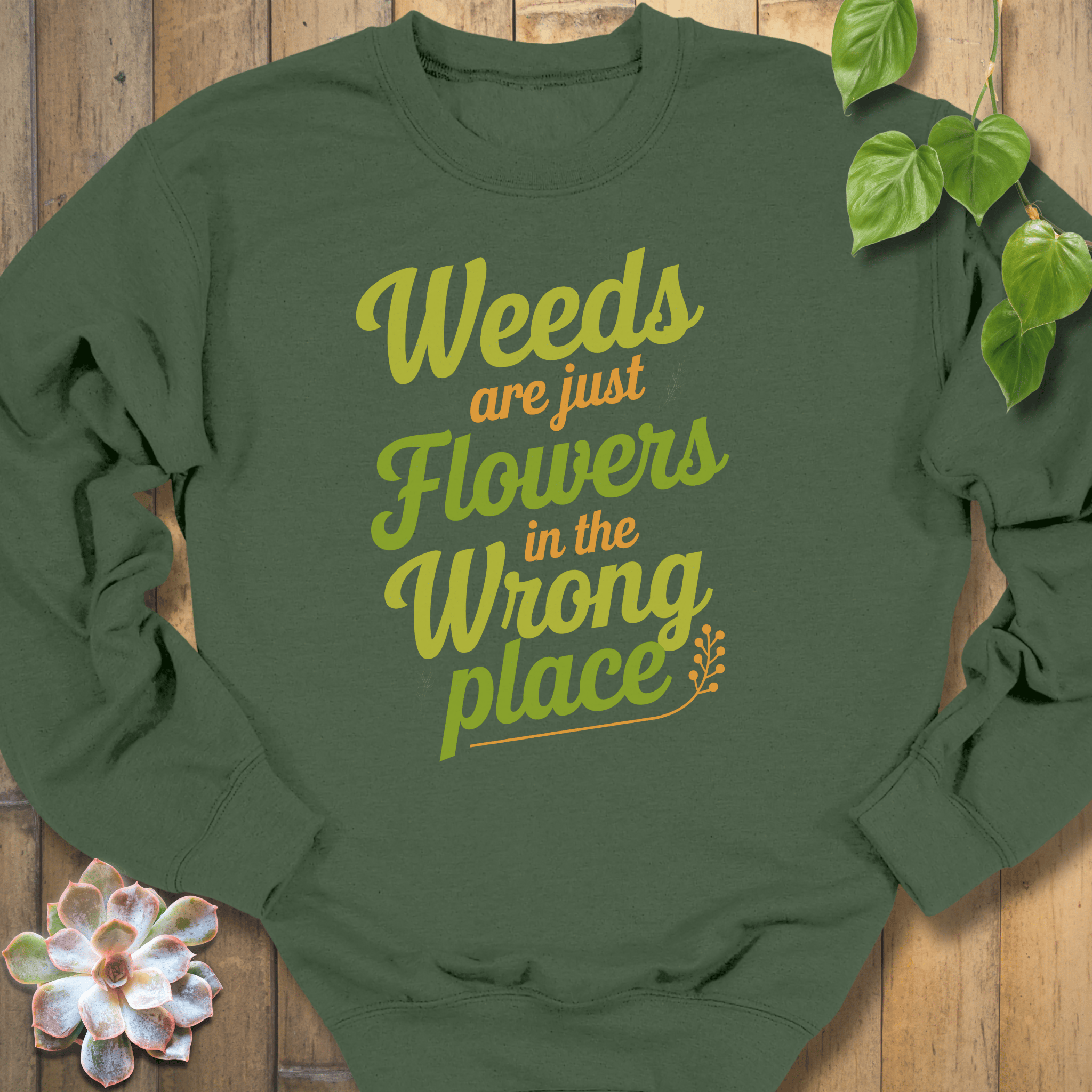 Military Green / S Weeds Are Just Flowers Sweatshirt Sweatshirt