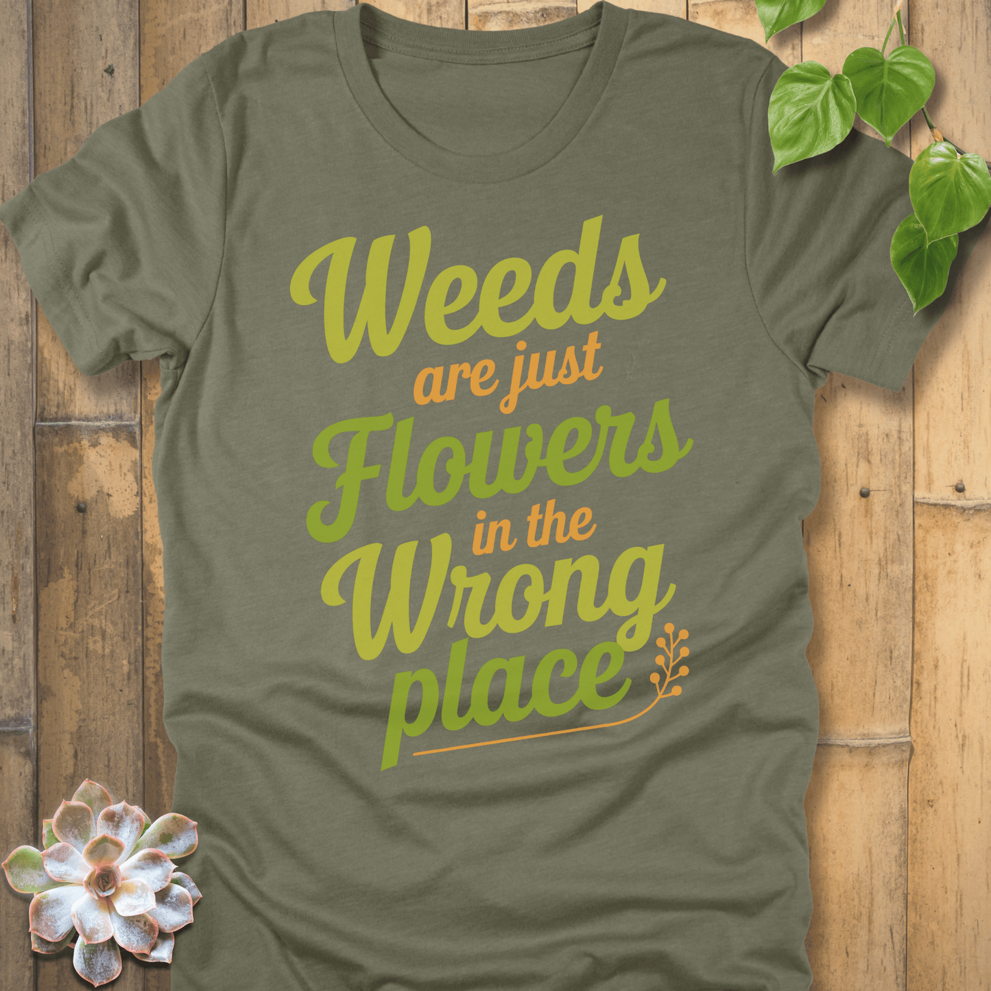 Heather Olive / S Weeds Are Just Flowers T-Shirt T-Shirt