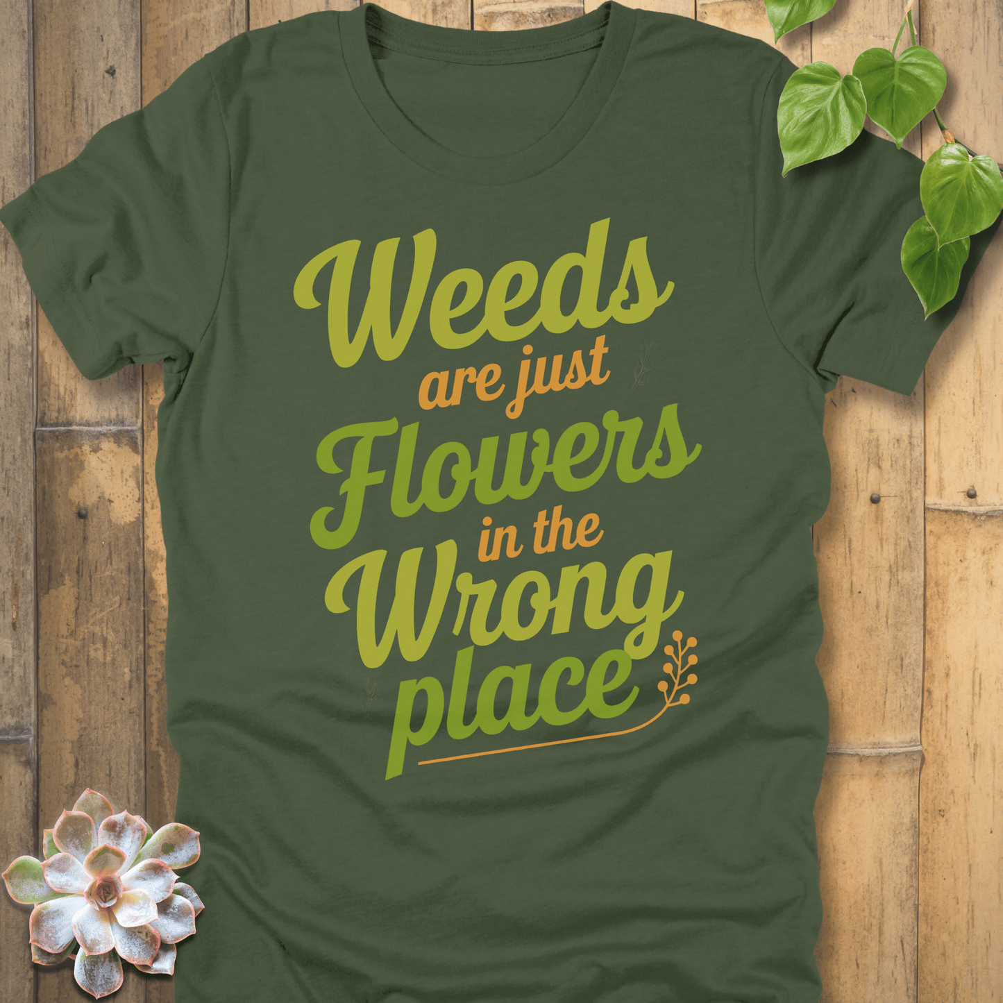 Military Green / S Weeds Are Just Flowers T-Shirt T-Shirt
