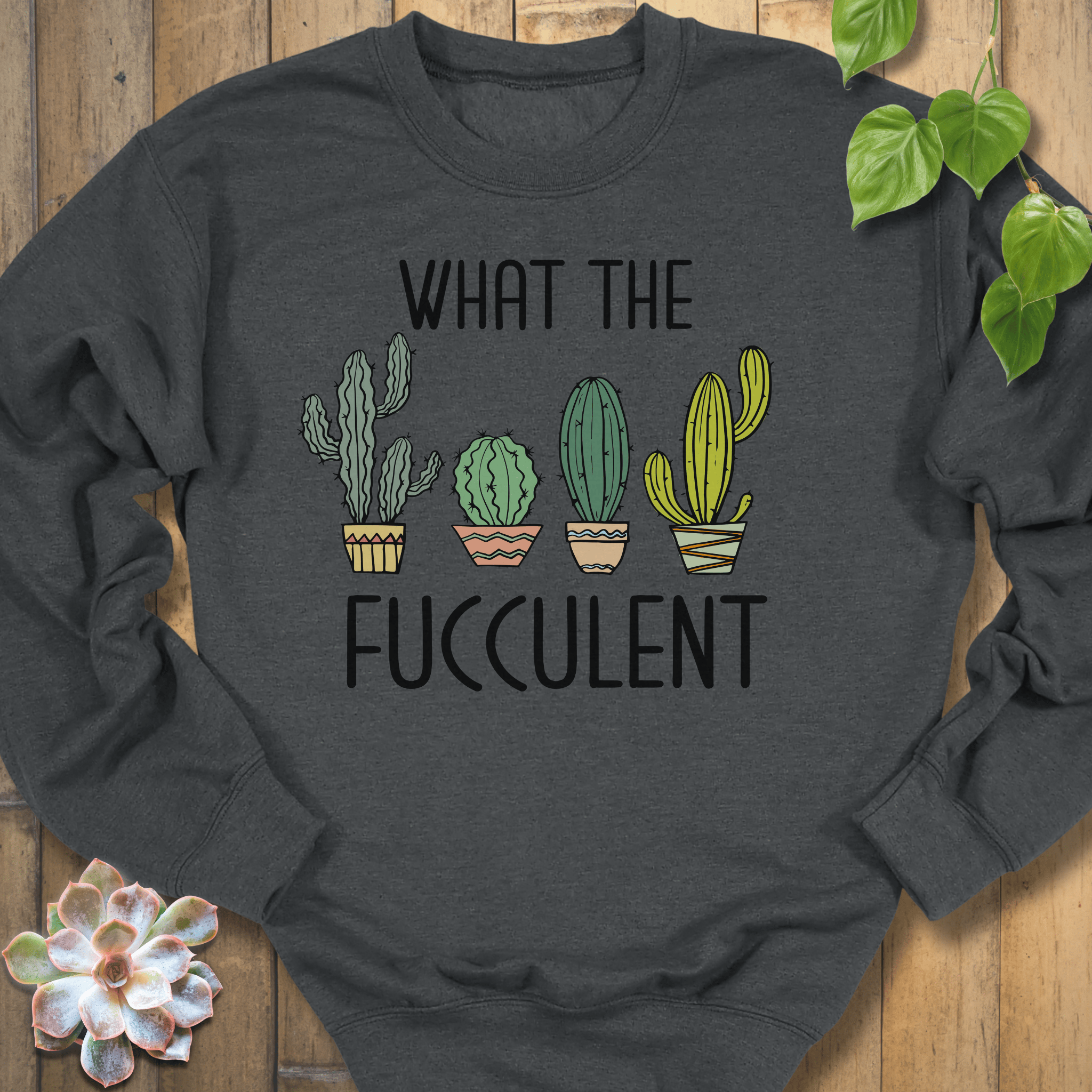 Dark Heather / S What The Fucculent Sweatshirt Sweatshirt