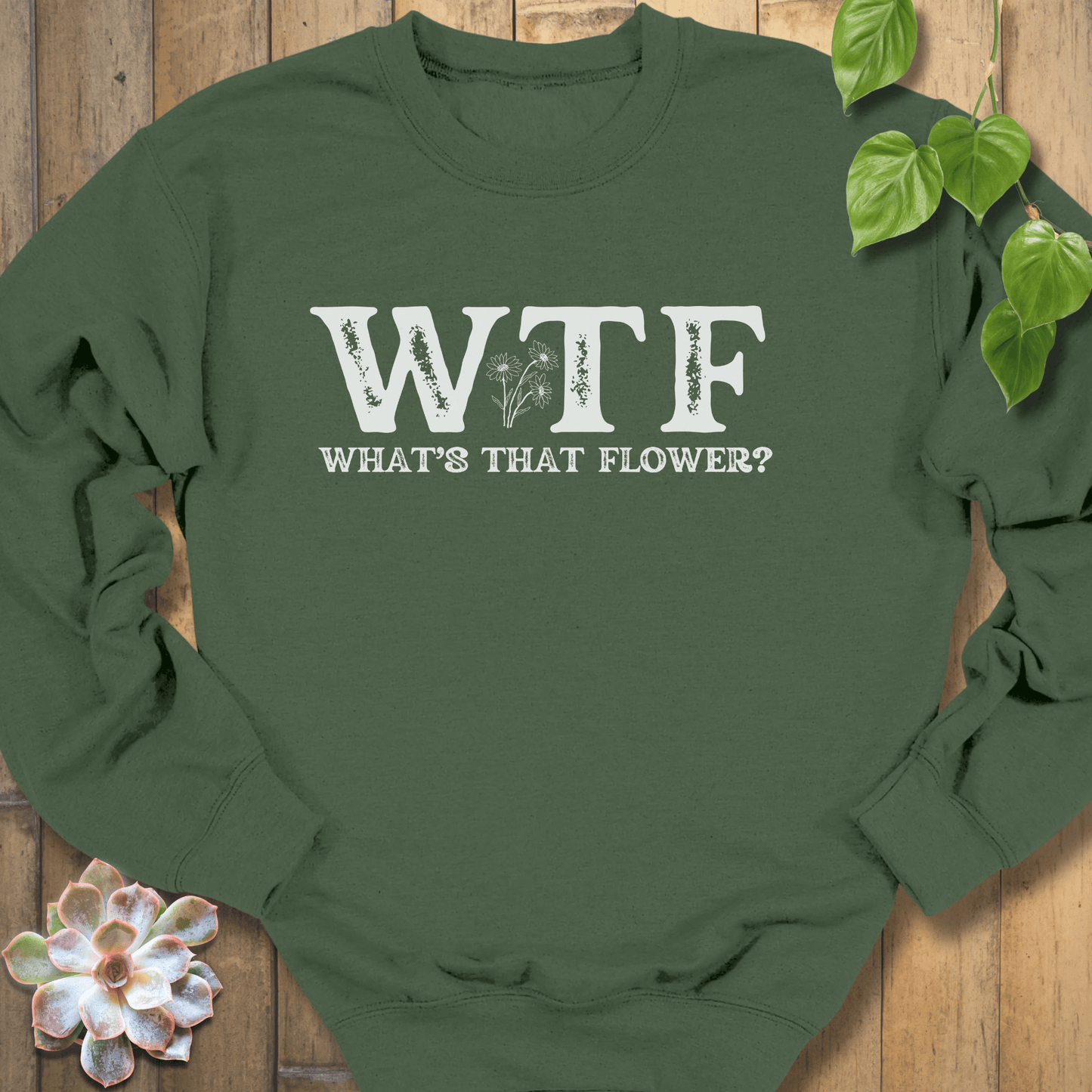 Military Green / S WTF? What's that flower Sweatshirt Sweatshirt