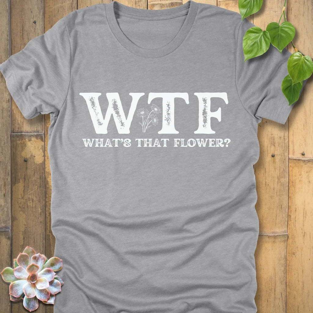 Athletic Heather / S WTF: What's That Flower? - T-Shirt T-Shirt