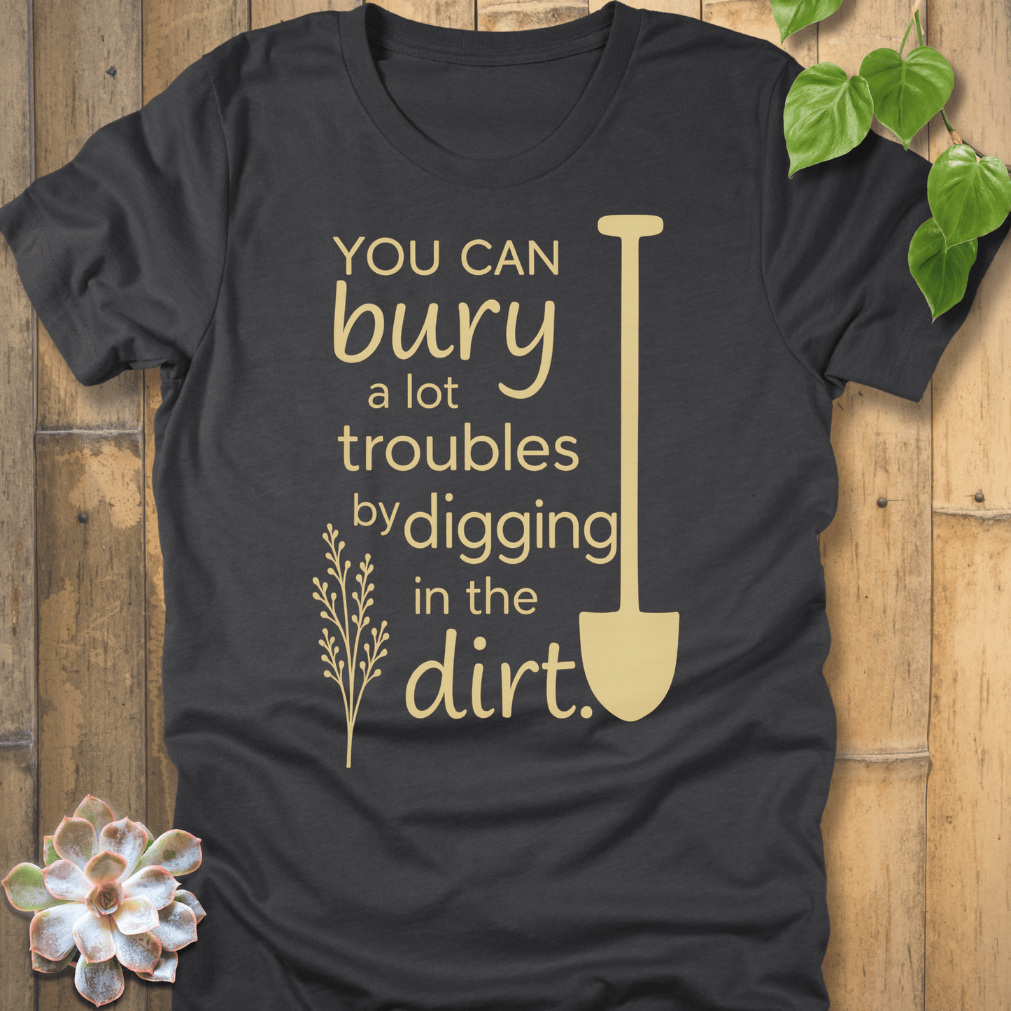 Dark Grey Heather / S You Can Bury A Lot Troubles - T-Shirt T-Shirt