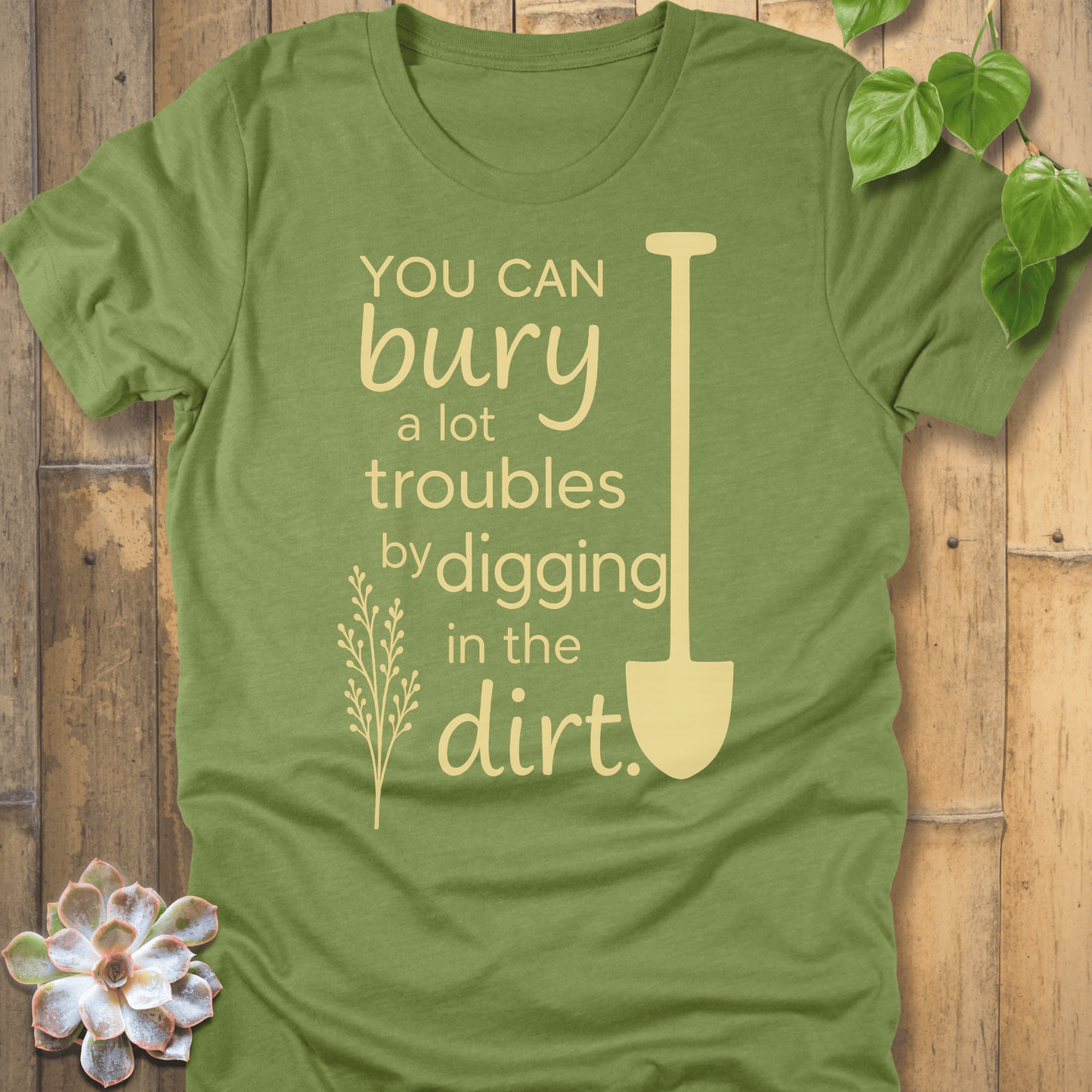 Heather Green / S You Can Bury A Lot Troubles - T-Shirt T-Shirt