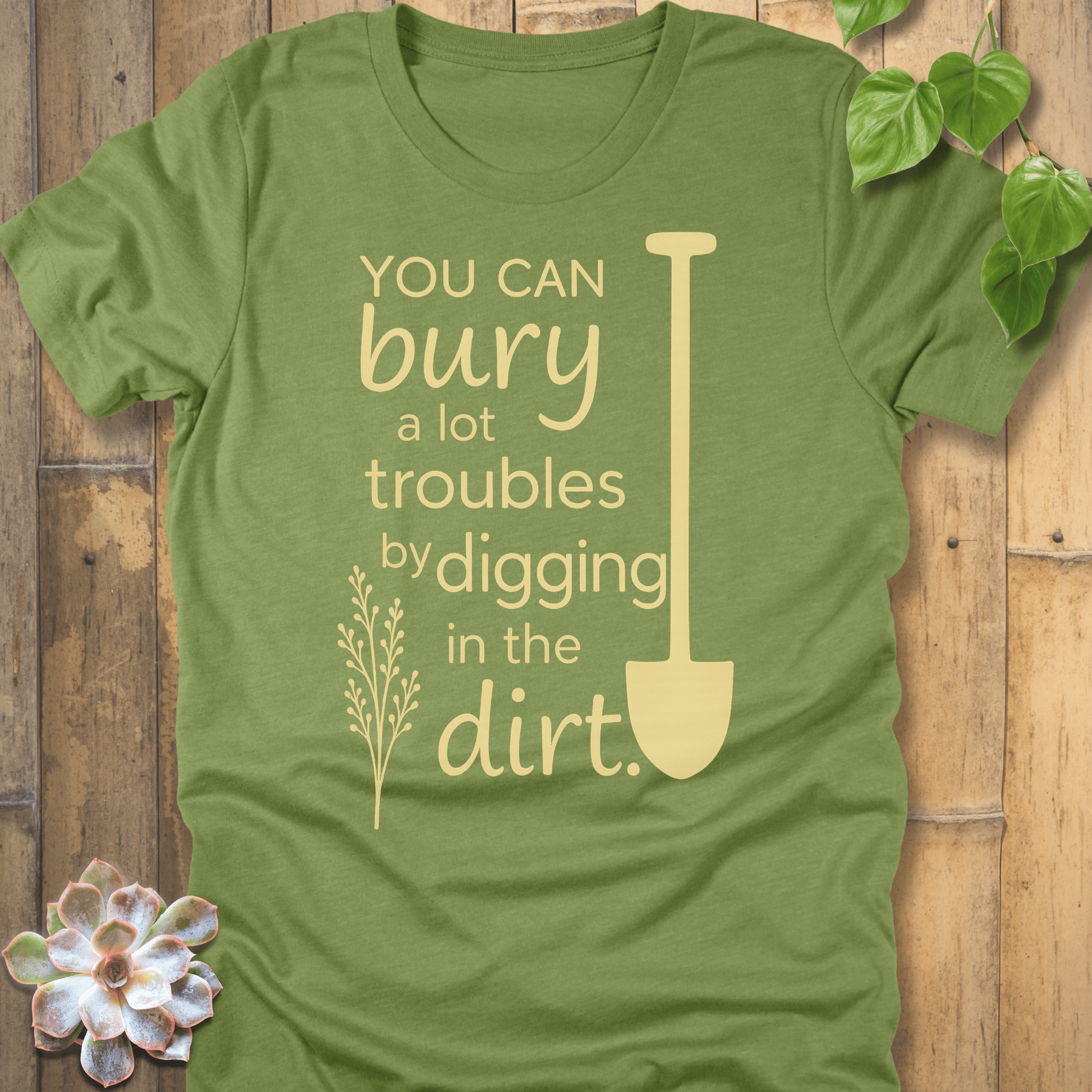Heather Green / S You Can Bury A Lot Troubles - T-Shirt T-Shirt
