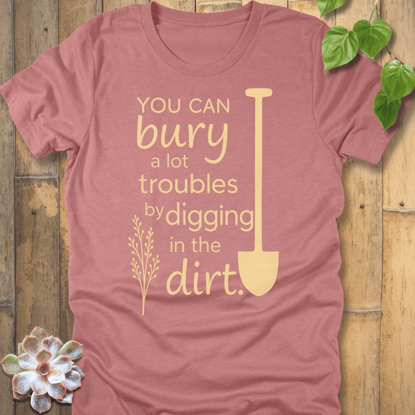 Heather Mauve / S You Can Bury A Lot Troubles - T-Shirt T-Shirt